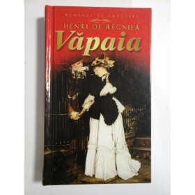  VAPAIA  (romanul de dragoste) -  Henri De  REGNIER  